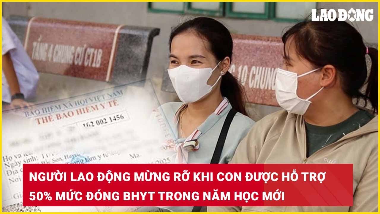 Người lao động mừng rỡ khi con được hỗ trợ 50% mức đóng BHYT trong năm học mới