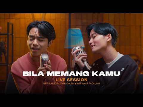 BETRAND PUTRA ONSU X RIZWAN FADILAH - BILA MEMANG KAMU (LIVE SESSION)