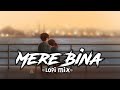 Mere Bina LoFi Mix Movie Crook VibeMusic