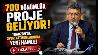 Trabzon’da Spor Yatırımlarında Yeni Hamle: 700 Dönümlük Proje Geliyor