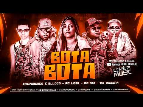 SHEVCHENKO E ELLOCO, MC LOSK E 10G feat  MC MORENA   BOTA BOTA