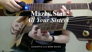 Mazzy Star - All Your Sisters (Acoustic w/ Ebow Guide)
