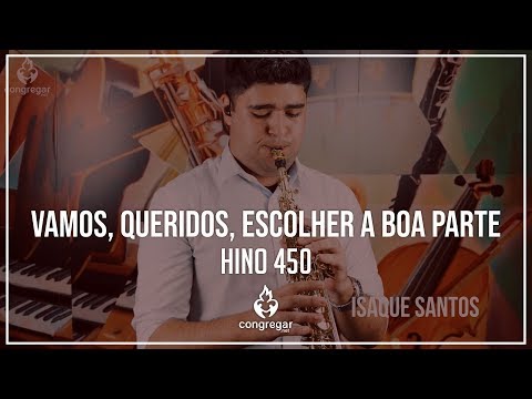 🎷 Hino 450 - Vamos, queridos, escolher a boa parte - Sax - CCB 🎷