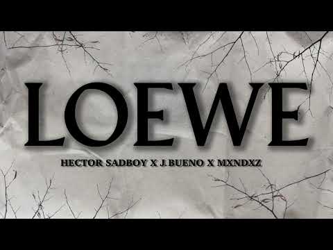 LOEWE - HECTOR SADBOY, ​J BUENO, MXNDXZ (Prod.Fhuze)