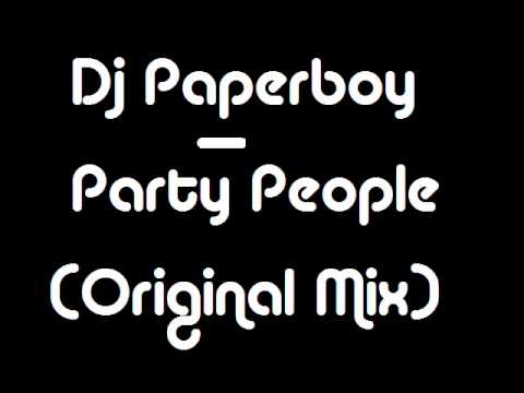 Dj Paperboy - Party People ( Original Mix)