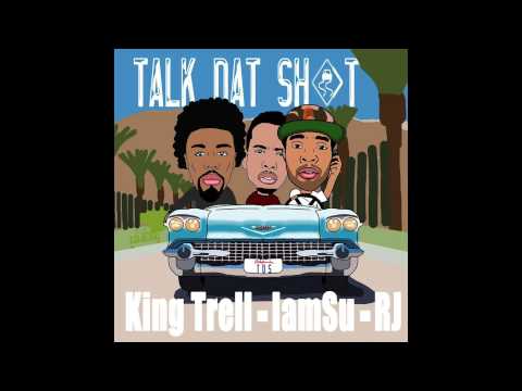 King Trell feat. IAMSU! & RJ - "Talk That Shit" OFFICIAL VERSION