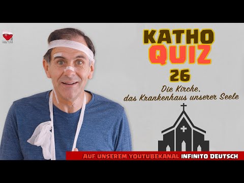 KathoQuiz 26: Die Kirche, das Krankenhaus unserer Seele