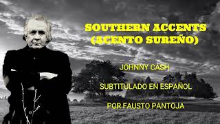 JOHNNY CASH - SOUTHERN ACCENTS (SUBTITULADA EN ESPAÑOL)