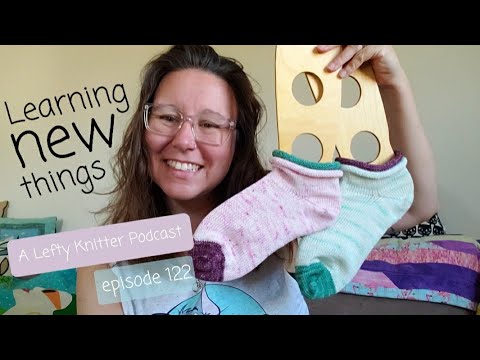 A Lefty Knitter Podcast - Episode 122