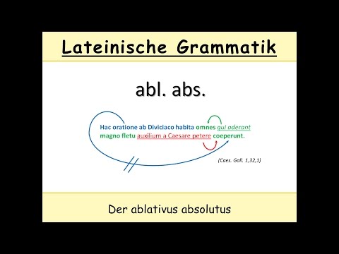 Der ablativus absolutus im Lateinischen (Erscheinungsform + Übersetzungsmöglichkeiten)