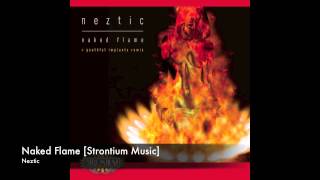 Neztic - Naked Flame [Strontium Music]