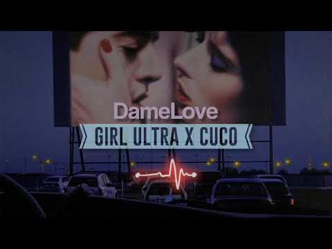 DameLove - Girl Ultra x Cuco (lyrics/letra)