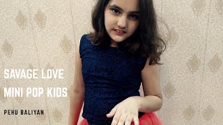 Savage Love- Mini Pop Kids | Pehu Baliyan | #dance