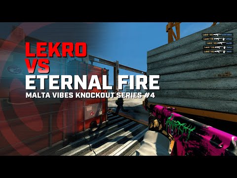 Lekr0 vs Eternal Fire | Malta Vibes Knockout Series 4