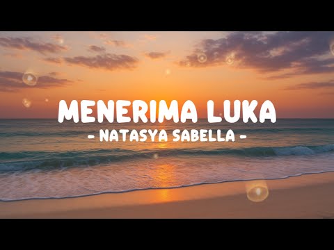 NATASYA SABELLA - MENERIMA LUKA (Lirik)