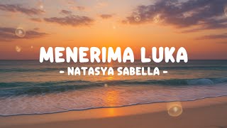Download lagu NATASYA SABELLA - MENERIMA LUKA (Lirik) mp3