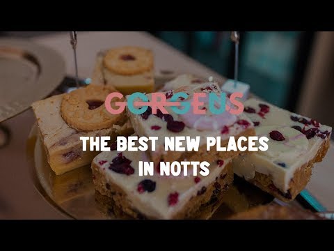 THE BEST 'NEW' PLACES IN NOTTS - GorgeUs Presents S02 E03
