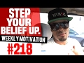 Step Your Belief Up Weekly Motivation 218 Dre Baldwin