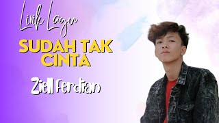 Download lagu Ziell Ferdian - Sudah Tak Cinta (Lirik Lagu) mp3