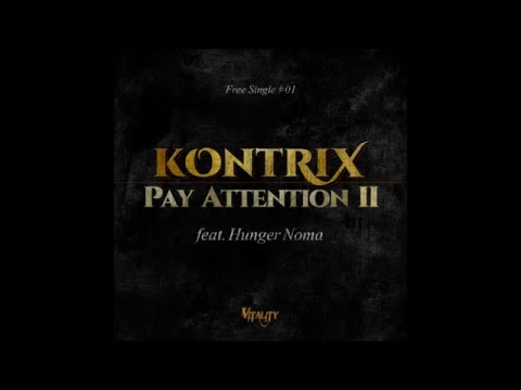 KONTRIX - PAY ATTENTION 2 feat. HUNGER NOMA