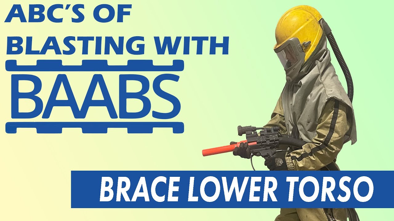 Brace Lower Torso | ABC's of Blasting With BAABS