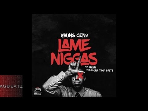 Young Ceno ft. Anjon - Lame N****s [Prod. By OneTimeBeats] [New 2016]