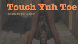 TOUCH YUH TOE /DJ RICKY /Touch Yuh Toe Riddim