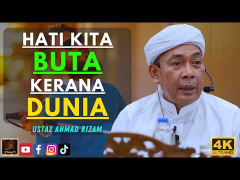 Ustaz Ahmad Rizam - HATI KITA BUTA KERANA DUNIA