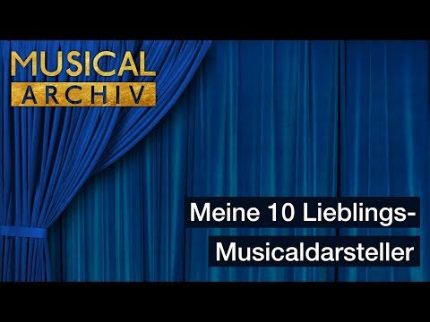 Meine 10 Lieblings-Musicaldarsteller