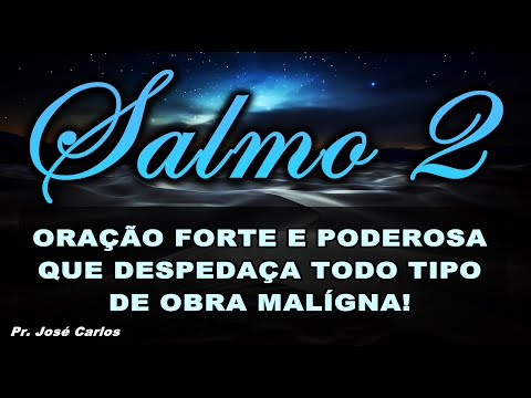 🔴 SALMO 2 ORAÇÃO FORTE E PODEROSA QUE DESPEDAÇA TODO TIPO DE OBRA MALÍGNA!