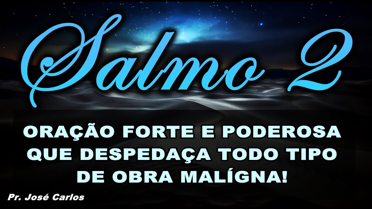 🔴 SALMO 2 ORAÇÃO FORTE E PODEROSA QUE DESPEDAÇA TODO TIPO DE OBRA MALÍGNA!