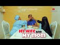 My Wife and My mom Ep 2 (Oluwadolarz Room Of Comedy)