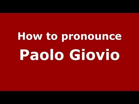 How to pronounce Paolo Giovio (Italian/Italy) - PronounceNames.com