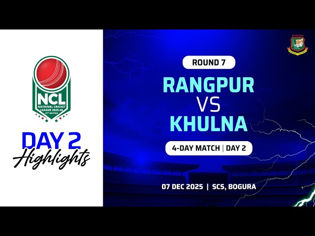 Highlights | 27th NCL 2025-2026 | Rangpur VS Khulna | SCS, Bogura | Round 7 | 4 Day Match | Day 2