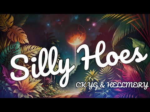 Silly Hoes (Lyric Video) - CK YG & HELLMERRY