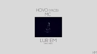 Hovo(YKCB) ft MC - Lur Em | Lyrics Video |