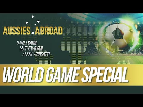Aussies Abroad - Episode 4 - Matt Ryan, Daniel Garb, Andrew Orsatti - World Football Special