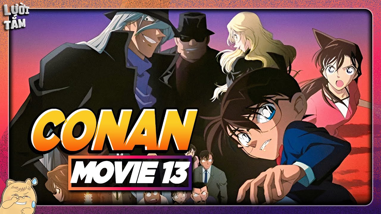 ALL IN ONE | CONAN MOVIE 13: TRUY LÙNG TỔ CHỨC ÁO ĐEN - CONAN BẠI LỘ THÂN PHẬN?