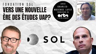 FONDATION SOL - Vers une nouvelle ère des études UAP? (avec Charles-Maxence Layet)
