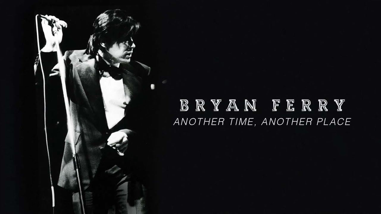 Bryan Ferry - Another Time, Another Place