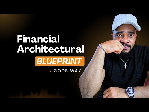FINANCIAL ARCHITECTURAL BLUEPRINT GODS WAY
