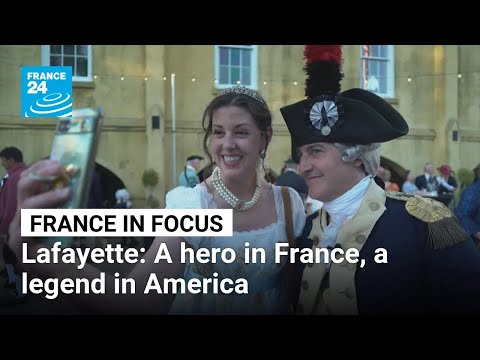 Lafayette: France’s forgotten hero, America’s beloved patriot • FRANCE 24 English