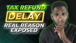 Tax Refund Delay 2024 WORSENING...Why You
