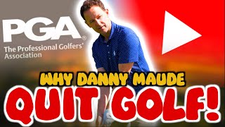 YouTube's DANNY MAUDE on why HE DOESN'T PLAY GOLF anymore...