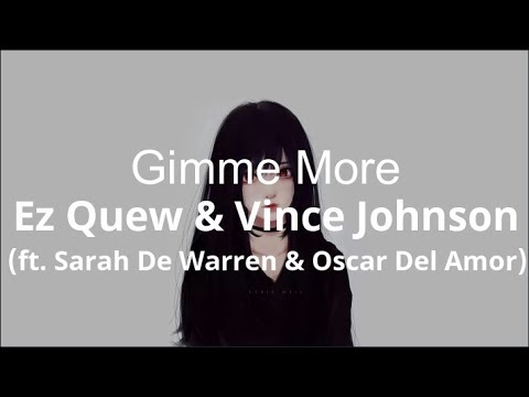 Ez Quew & Vince Johnson - Gimme More (ft. Sarah De Warren & Oscar Del Amor) ( Lyrics )