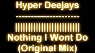 Hyper Deejays - Nothing I Wont Do (Original Mix)