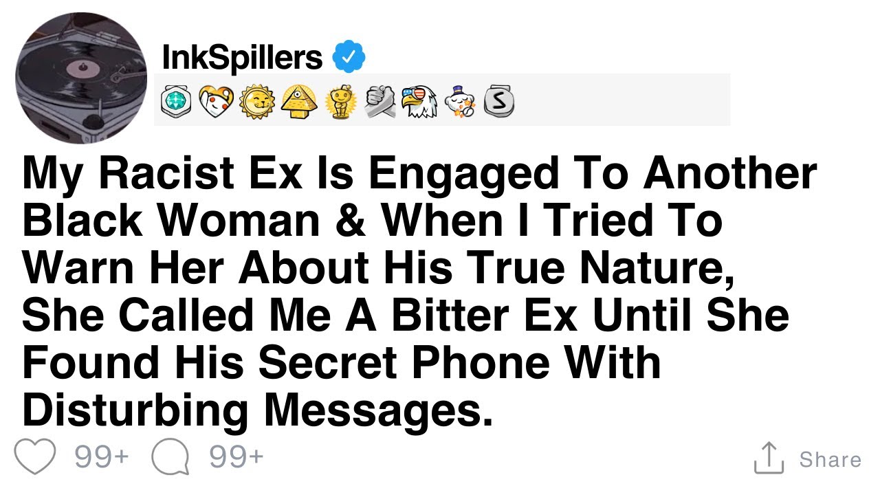 My Racist Ex Is Engaged To Another Black Woman & When I Tried To Warn Her About His True Nature...