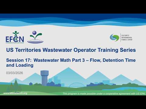 Op Cert Wastewater Session 17 — Wastewater Math Part 3: Flow, Detention Time, Loading
