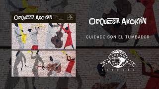Orquesta Akokán - Cuidado Con el Tumbador (Official Audio)