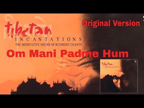 Om Mani Padme Hum - Tibetan Incantations | The Meditative Sound of Buddhist Chants|Original Version